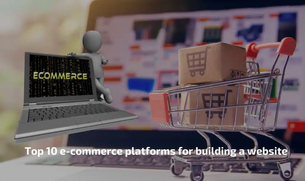 Top 10 e commerce platforms for building a website